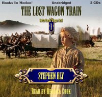 Lost Wagon Train. Retta Barre's Oregon Trail Series. Book 1 - Stephen Bly - audiobook