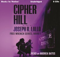 Cipher Hill. Free-Wrench Series. Book 5 - Joseph R. Lallo - audiobook