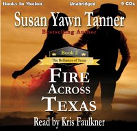 Fire Across Texas. The Bellamys of Texas. Book 2 - Susan Yawn Tanner - audiobook