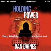 Holding Power. The 5th Republic. Book 2 - Dan Daines - audiobook