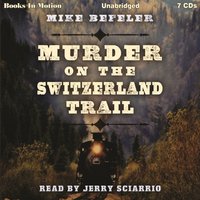 Murder on the Switzerland Trail - Mike Befeler - audiobook