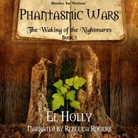Waking of the Nightmares. Phantasmic Wars. Book 3 - El Holly - audiobook