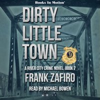 Dirty Little Town (The River City Crime Series, Book 7) - Frank Zafiro - audiobook