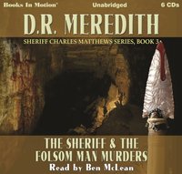 Sheriff and the Folsom Man Murders. Sheriff Charles Matthews Series. Book 3 - D.R. Meredith - audiobook