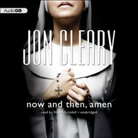 Now and Then. Amen - Jon Cleary - audiobook