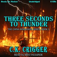 Three Seconds To Thunder. The China Bohannon Series. Book 3 - C.K. Crigger - audiobook