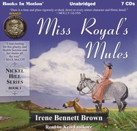 Miss Royal's Mules. Nickel Hill Series. Book 1 - Irene Bennett Brown - audiobook