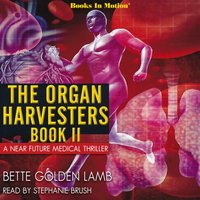 Organ Harvesters. The Organ Harvesters. Book 2 - Bette Golden Lamb - audiobook