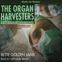 Organ Harvesters. The Organ Harvesters. Book 1 - Bette Golden Lamb - audiobook