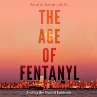 Age of Fentanyl - M.D Brodie Ramin - audiobook