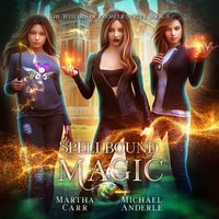 Spellbound Magic - Martha Carr - audiobook