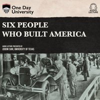 Six People Who Built America - Jeremi Suri - audiobook