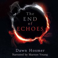 End of Echoes - Dawn Hosmer - audiobook