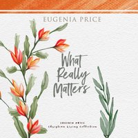 What Really Matters - Eugenia Price - audiobook