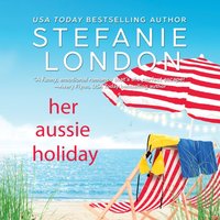 Her Aussie Holiday - Stefanie London - audiobook