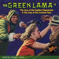 Green Lama. Part 6. The Fugitive Fingerprints & The Crooked Cane - Richard Foster - audiobook