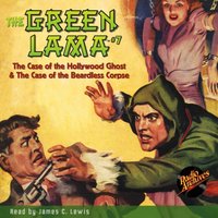 Green Lama. Part 7. The Hollywood Ghost & The Beardless Corpse - Richard Foster - audiobook