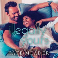 Illegally Yours - Kate Meader - audiobook