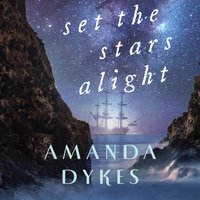 Set the Stars Alight - Amanda Dykes - audiobook