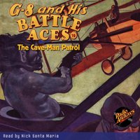 G-8 and His Battle Aces. Volume 19. The Cave-Man Patrol - Robert Jasper Hogan - audiobook