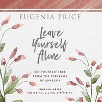 Leave Yourself Alone - Eugenia Price - audiobook