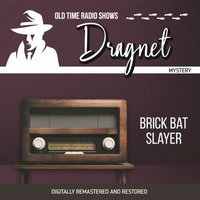 Dragnet. Brick bat slayer - Jack Webb - audiobook