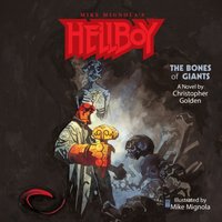 Hellboy. The Bones Of Giants - Christopher Golden - audiobook