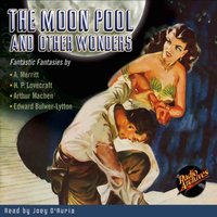 Moon Pool and Other Wonders - Abraham Merritt - audiobook