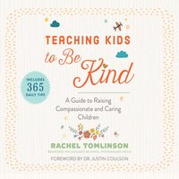 Teaching Kids to Be Kind - Rachel Tomlinson - audiobook