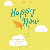 Happy Now - Courtney Ellis - audiobook