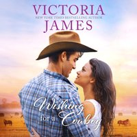 Wishing for a Cowboy - Victoria James - audiobook