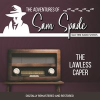 Adventures of Sam Spade. The lawless caper - Jason James - audiobook