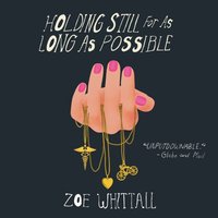 Holding Still for as Long as Possible - Zoe Whittall - audiobook