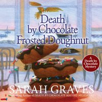 Death by Chocolate Frosted Doughnut - Sarah Graves - audiobook