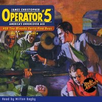 Operator. Part 5. Volume 28. The Bloody Forty-Five Days - Curtis Steele - audiobook