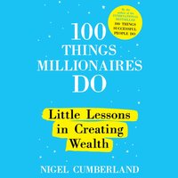100 Things Millionaires Do - Nigel Cumberland - audiobook
