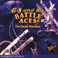 G-8 and His Battle Aces. Part 18. The Death Monsters - Robert Jasper Hogan - audiobook