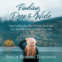 Finding Deep and Wide - Shellie Rushing Tomlinson - audiobook