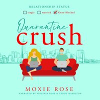 Quarantine Crush - Moxie Rose - audiobook