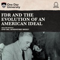 FDR and the Evolution of an American Ideal - Jeffrey Engel - audiobook