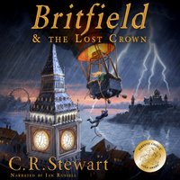 Britfield and the Lost Crown - Stewart C. R. Stewart - audiobook