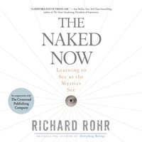 Naked Now - Richard Rohr - audiobook
