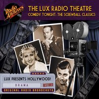 Lux Radio Theatre, Comedy Tonight Screwball Classics - Sanford Barnett - audiobook