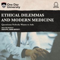 Ethical Dilemmas and Modern Medicine - Jacob Appel - audiobook