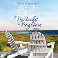 Nantucket Neighbors - Pamela Kelley - audiobook