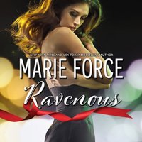 Ravenous - Marie Force - audiobook