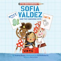 Sofia Valdez and the Vanishing Vote - Andrea Beaty - audiobook