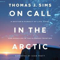 On Call in the Arctic - Thomas J. Sims - audiobook