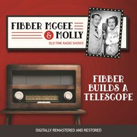 Fibber McGee and Molly. Fibber builds a telescope - Don Quinn - audiobook