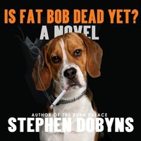 Is Fat Bob Dead Yet? - George Newbern - audiobook